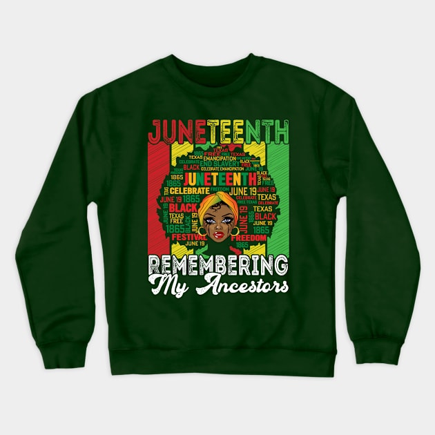 Juneteenth 1865 Independence Remembering My Ancestors Crewneck Sweatshirt by Gtrx20